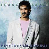Frank Zappa : Broadway The Hard Way
